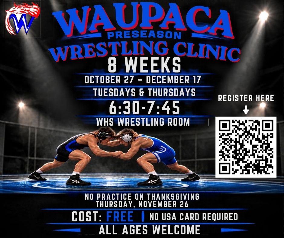 Waupaca Preseason Wrestling Clinic — 8 Weeks, October 27 to December 17 — Tuesdays & Thursdays 6:30-7:45 — WHS Wrestling Room — Free, All Ages Welcome
